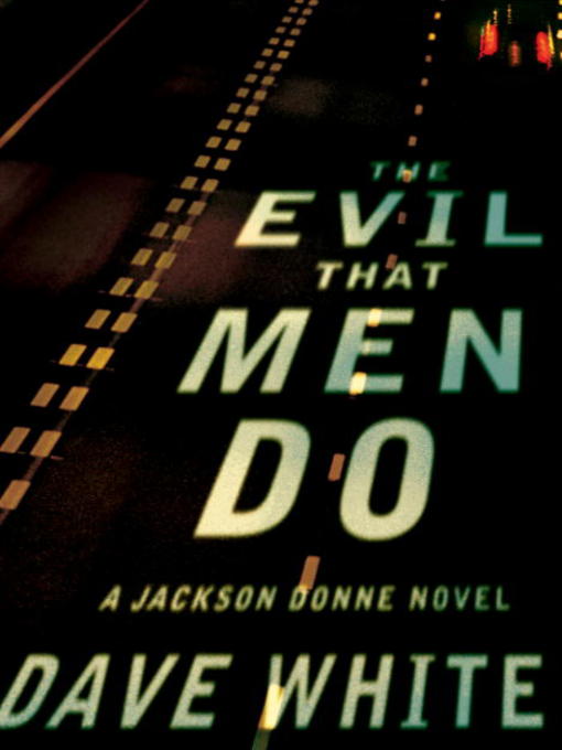 Title details for The Evil That Men Do by Dave White - Available